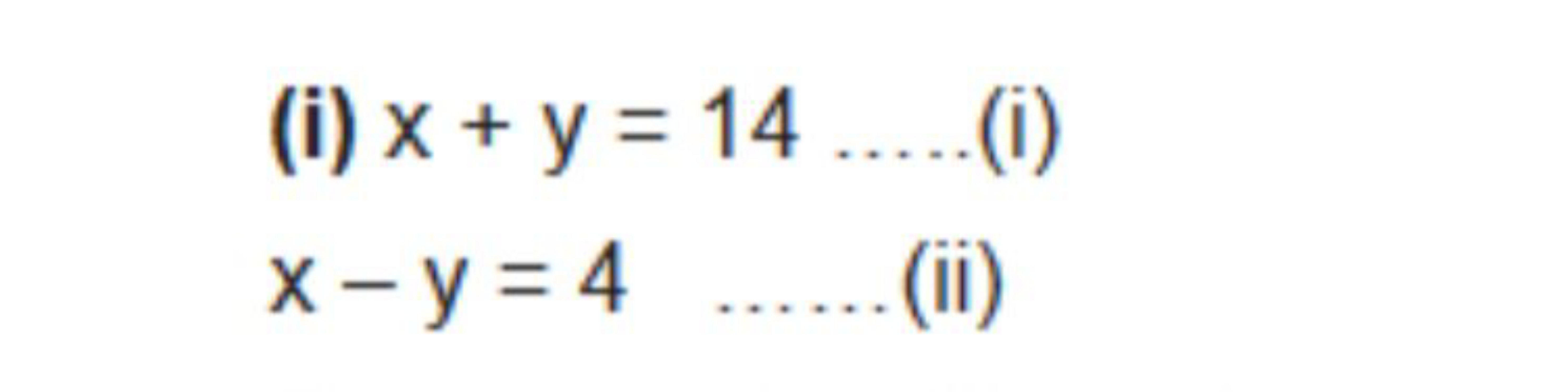  (i) x+y=14…… (i) x−y=4​