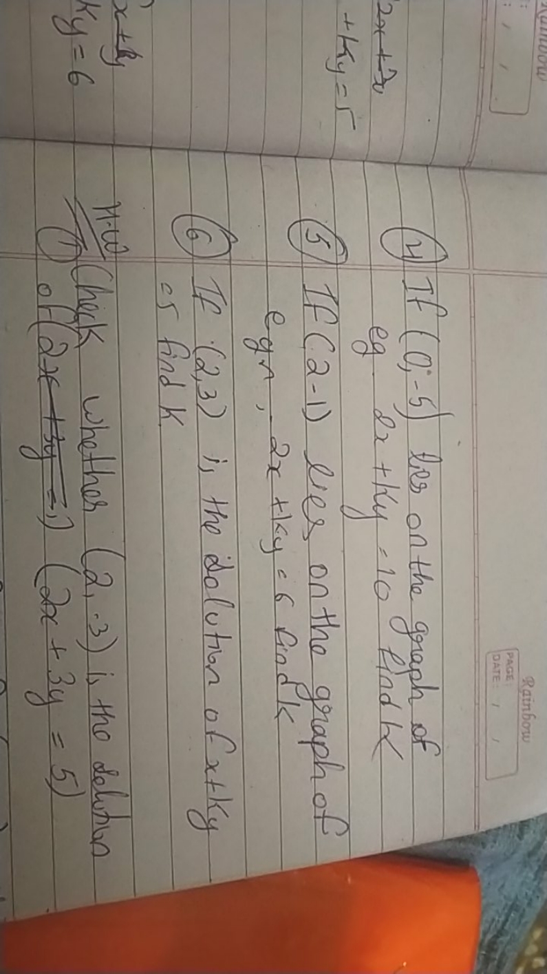 (4) If (0;−5) ties on the graph of eg. 2x+ky=10 find k
(5) If (2−1) li