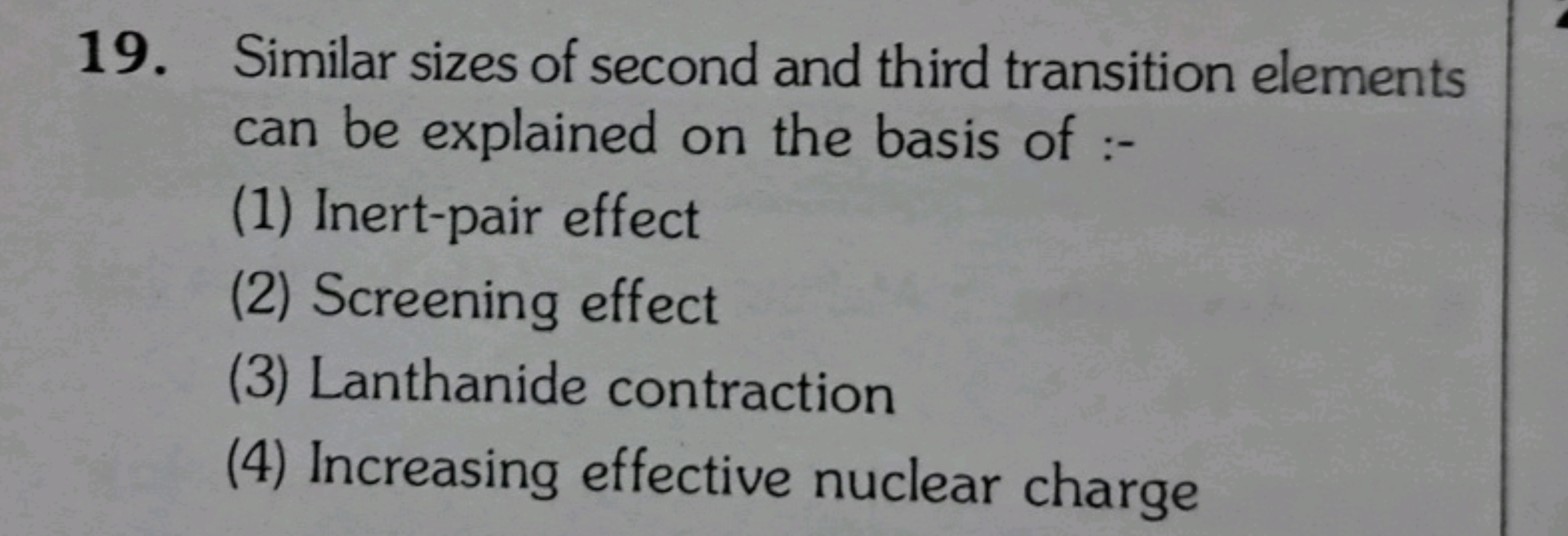 19. Similar sizes of second and third transition elements can be expla