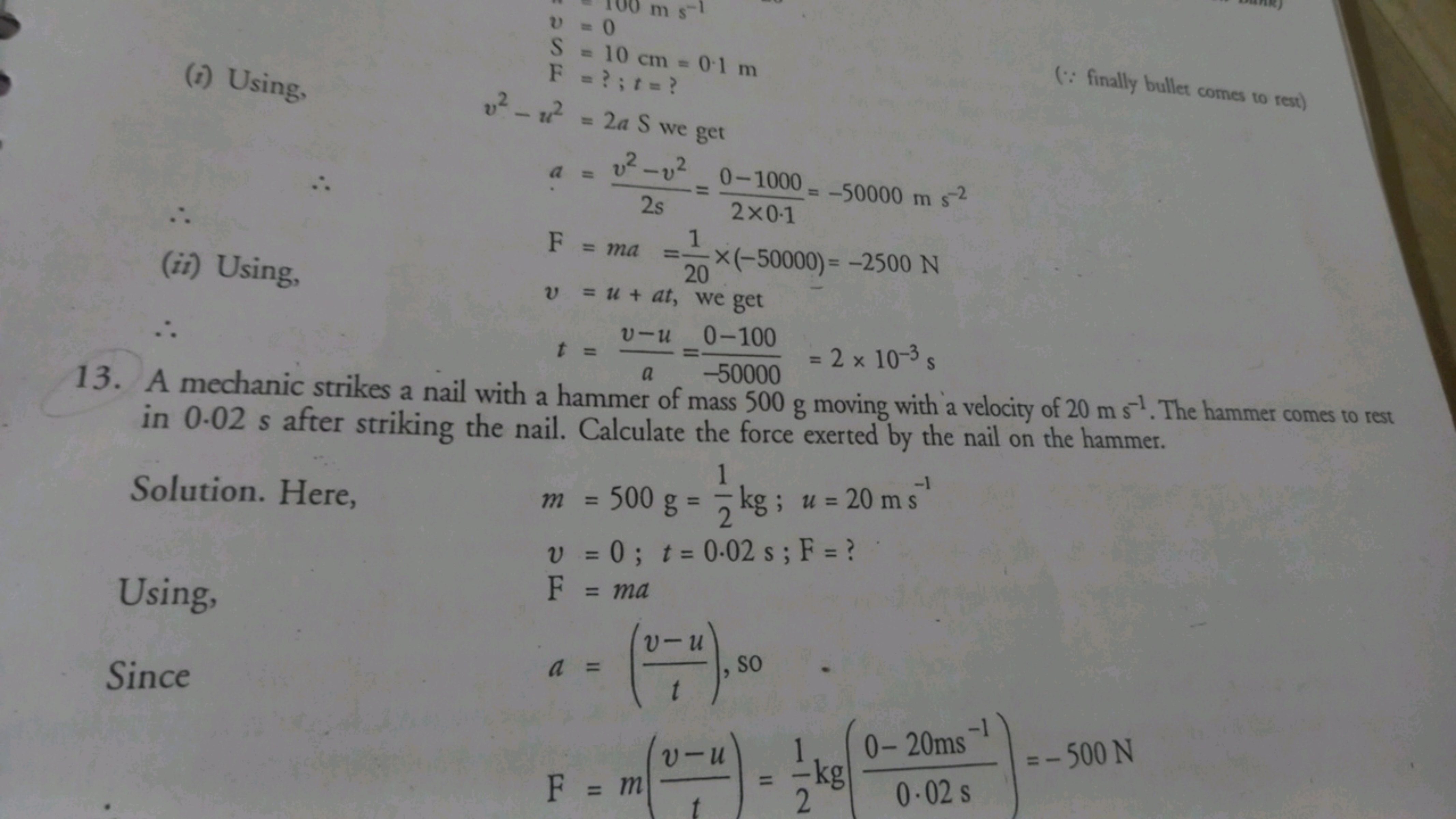 (i) Using,
v S Fv2−u2a Fvt​=0=10 cm=0.1 m=?;t=?=2a S we get =2 sv2−v2​