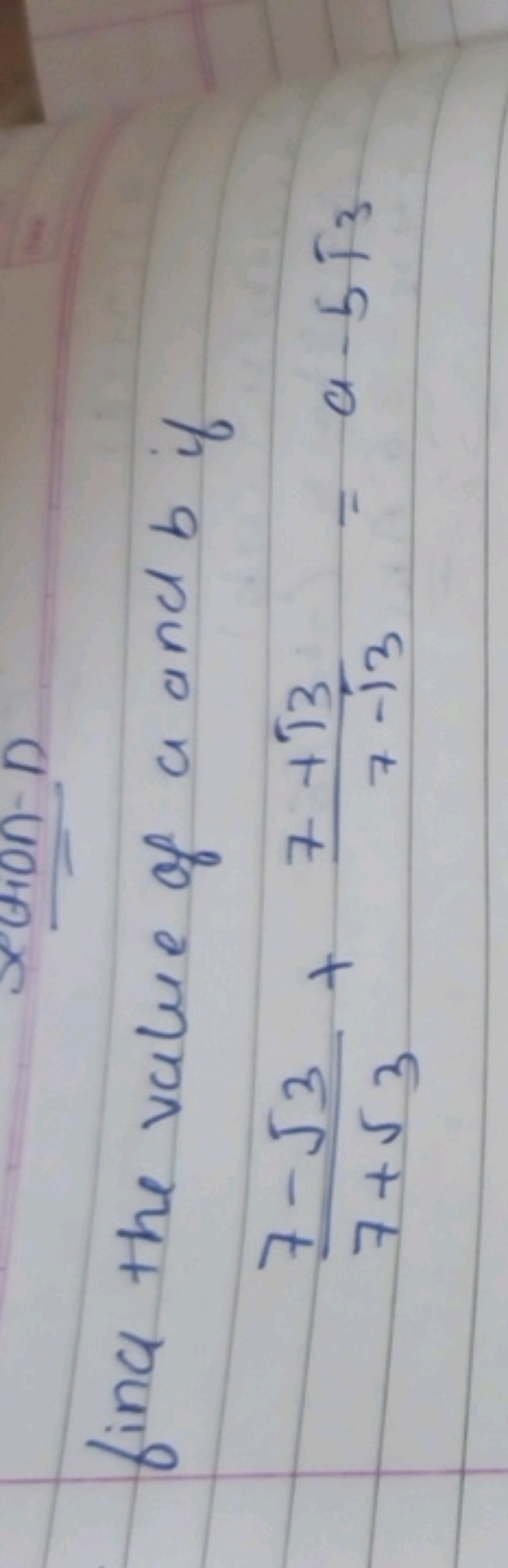 find the value of a and b if
7+3​7−3​​+7−3​7+3​​=a−53​