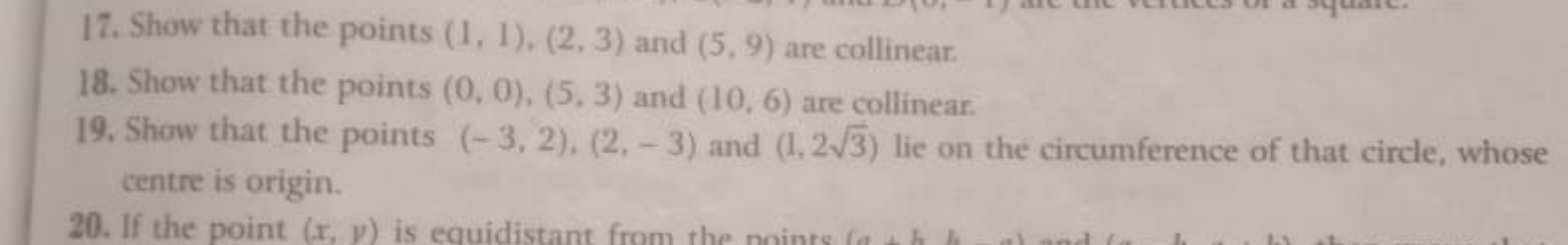 17. Show that the points (1,1),(2,3) and (5,9) are collinear.
18. Show