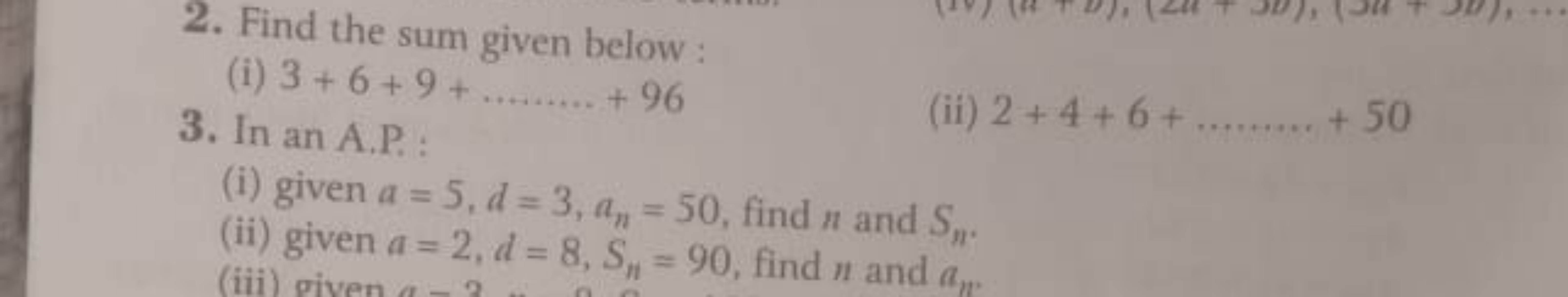 2. Find the sum given below :
(i) 3+6+9+……+96
3. In an A.P. :
(ii) 2+4