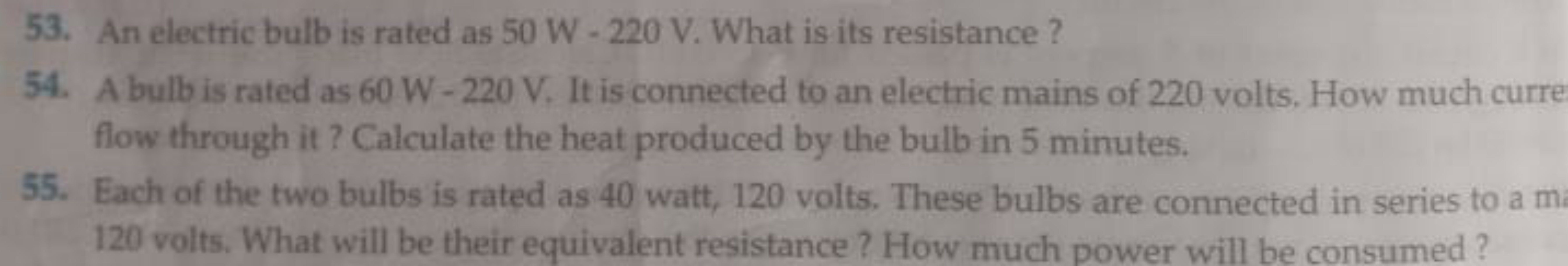 53. An electric bulb is rated as 50 W−220 V. What is its resistance?
5