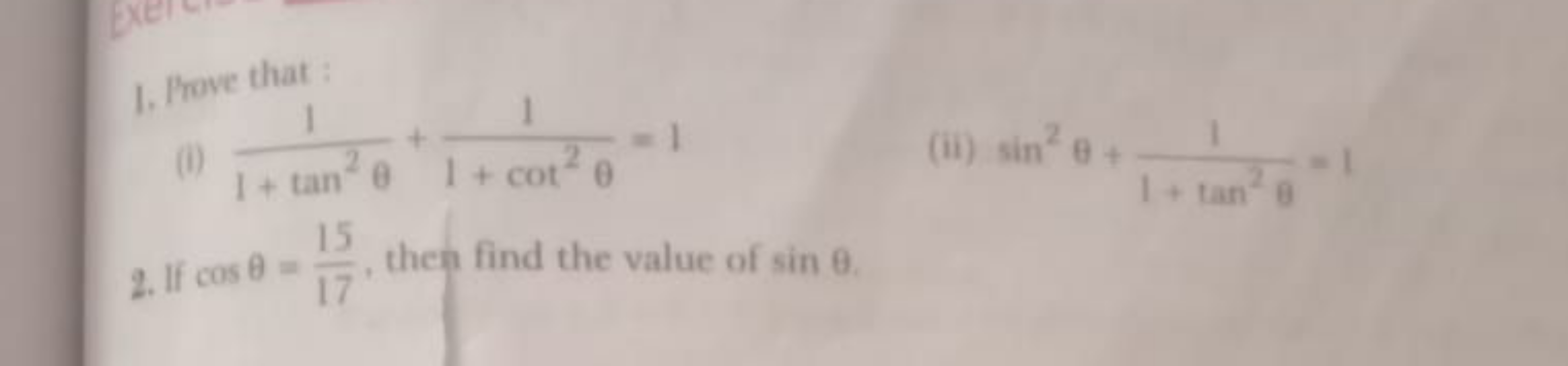 1. Prove that :
(i) 1+tan2θ1​+1+cot2θ1​=1
(ii) sin2θ+1+tan2θ1​=1
2. If