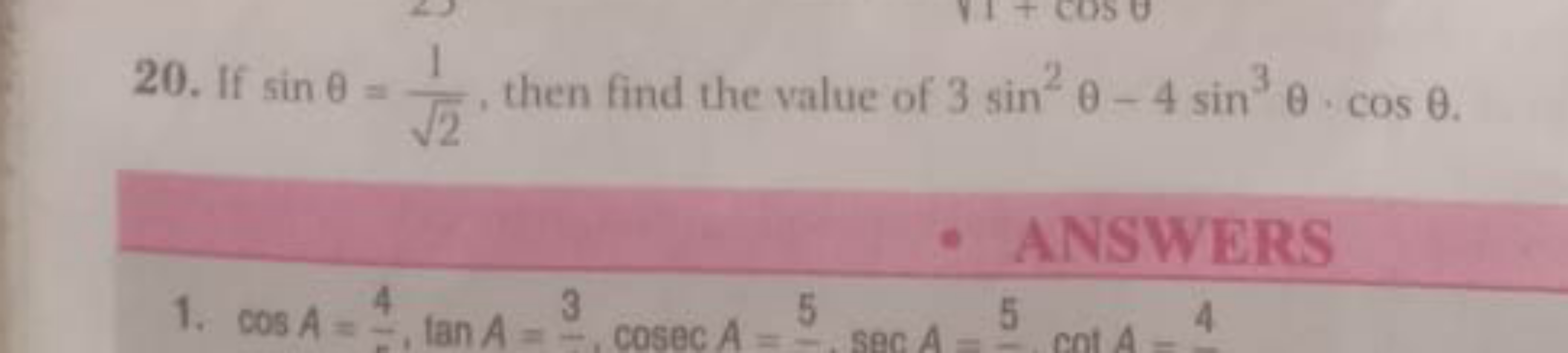 20. If sinθ=2​1​, then find the value of 3sin2θ−4sin3θ⋅cosθ.

ANSWERS
