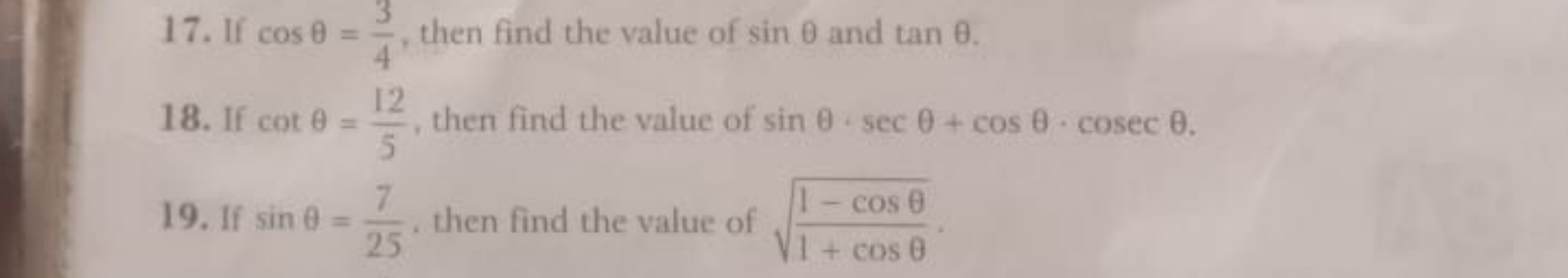 17. If cosθ=43​, then find the value of sinθ and tanθ.
18. If cotθ=512