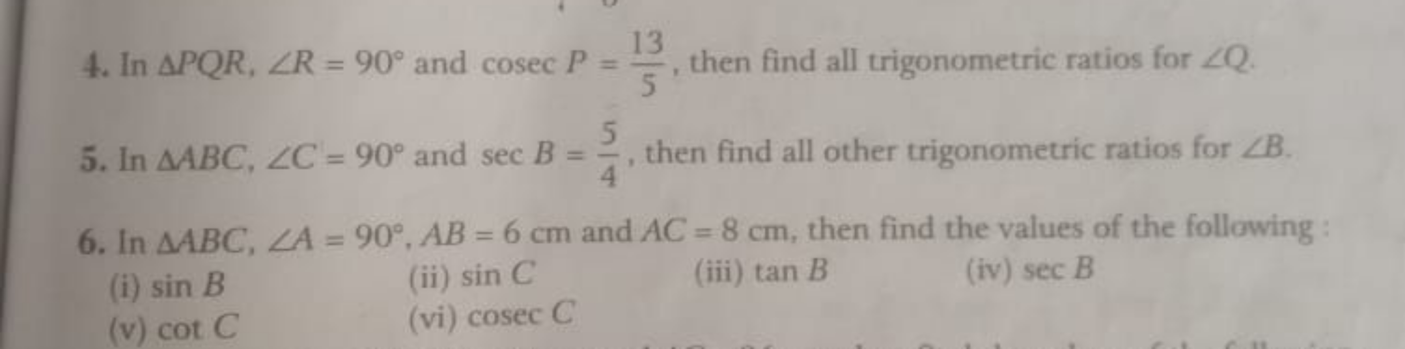 4. In △PQR,∠R=90∘ and cosecP=513​, then find all trigonometric ratios 