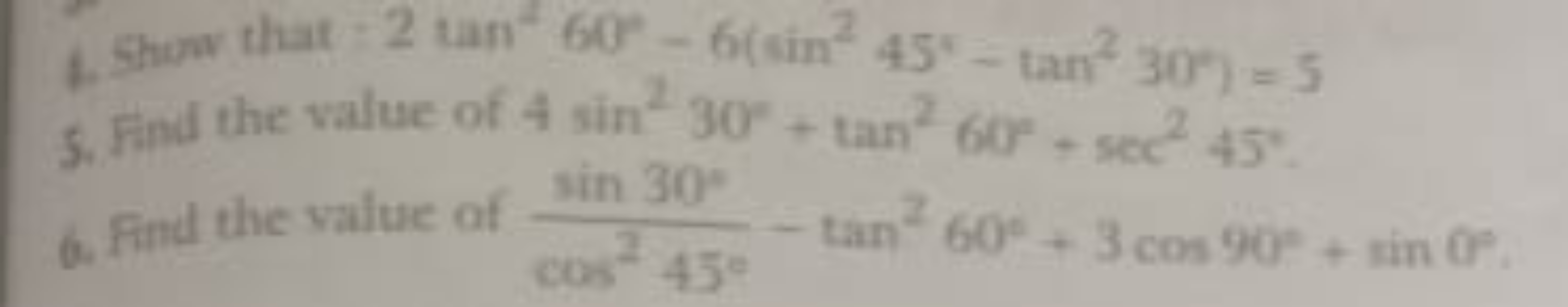 4. Show that =2tan260∘−6(sin245∘−tan230∘)=5
5. Fint the value of 4sin2