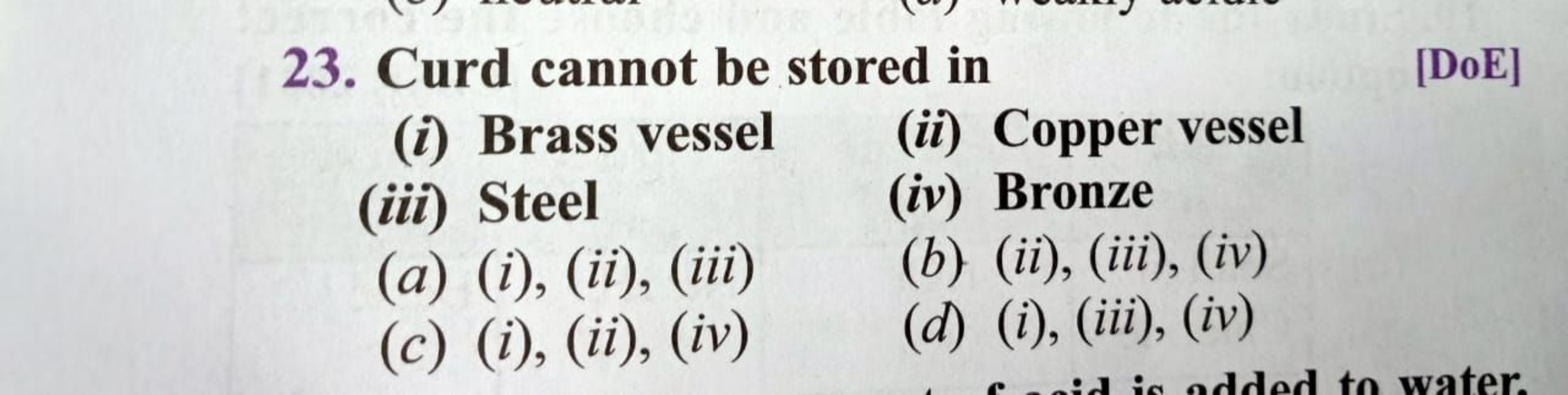 23. Curd cannot be stored in
(i) Brass vessel
(iii) Steel
(a) (i), (ii