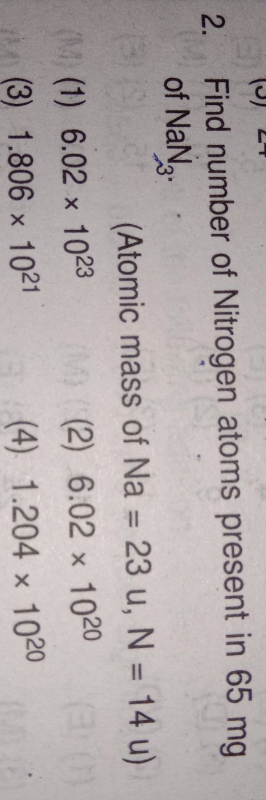 2. Find number of Nitrogen atoms present in 65 mg of NaN3​.
(Atomic ma