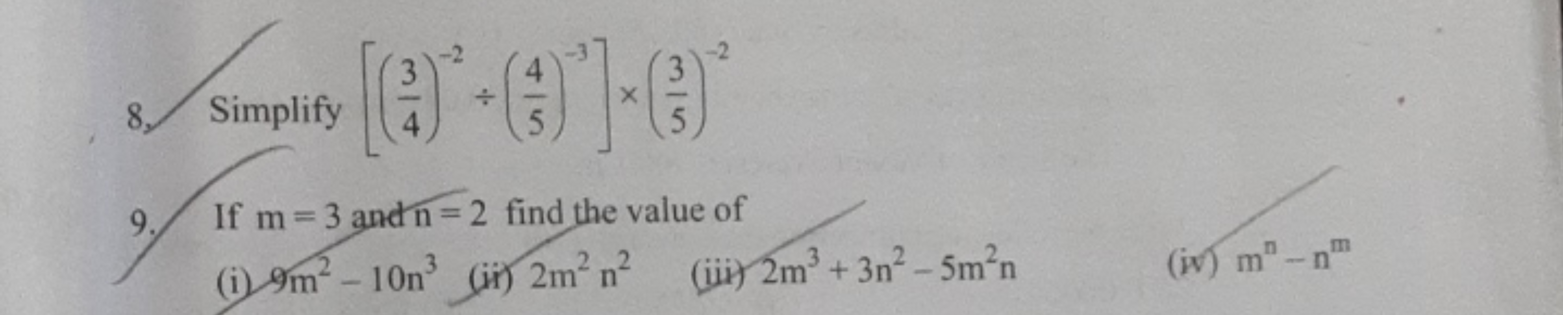 8. Simplify [(43​)−2÷(54​)−3]×(53​)−2
9.

If m=3 and n=2 find the valu