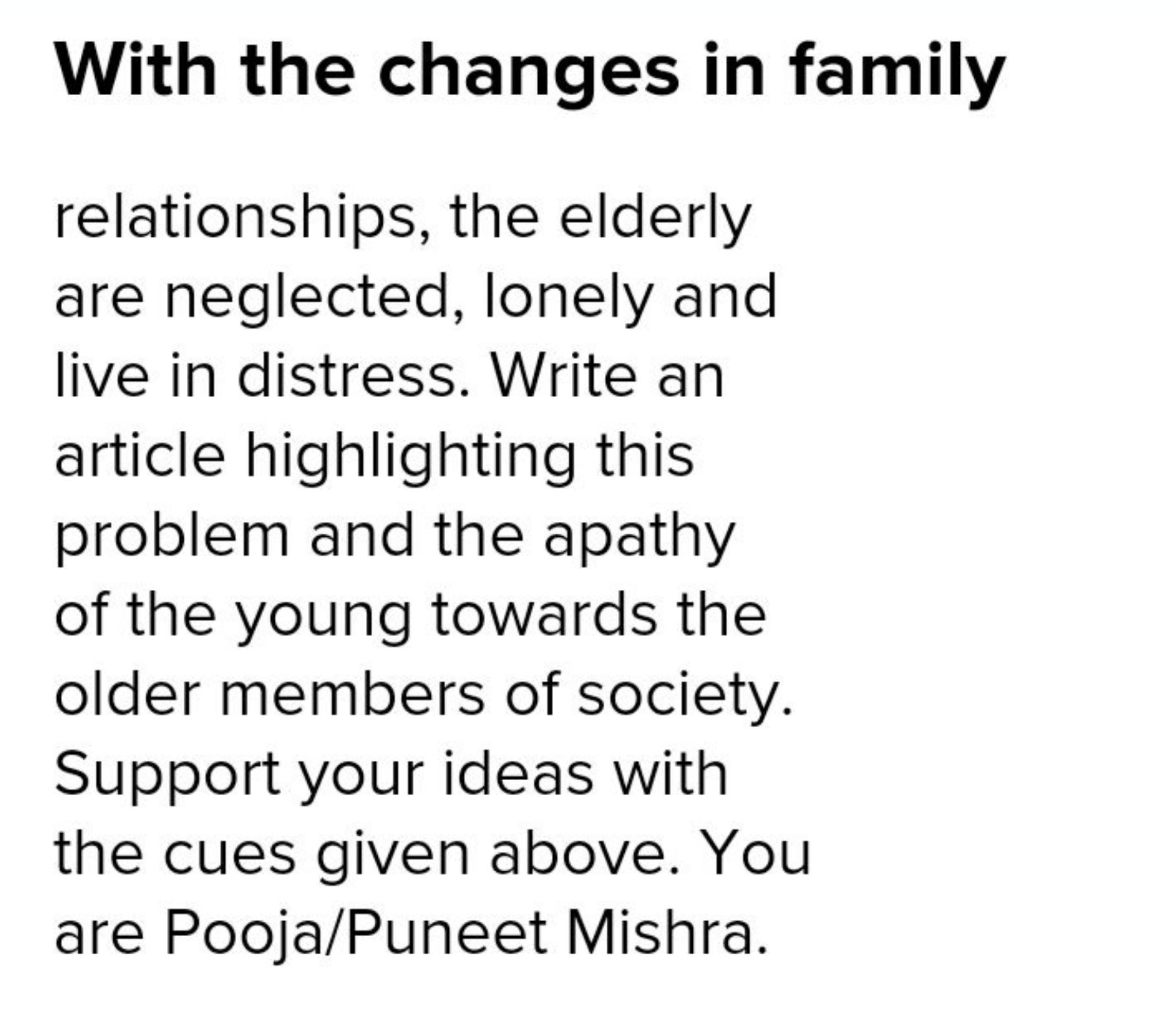 With the changes in family
relationships, the elderly are neglected, l