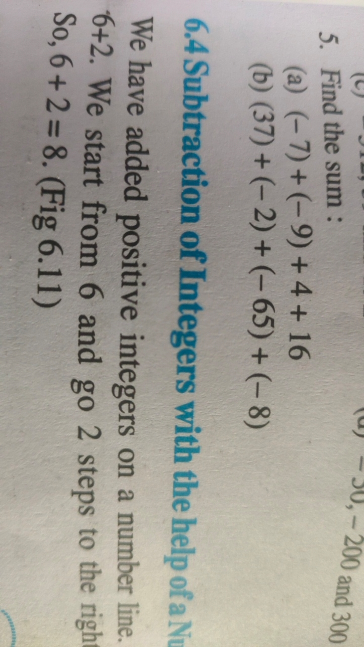 5. Find the sum :
(a) (−7)+(−9)+4+16
(b) (37)+(−2)+(−65)+(−8)
6.4 Subt