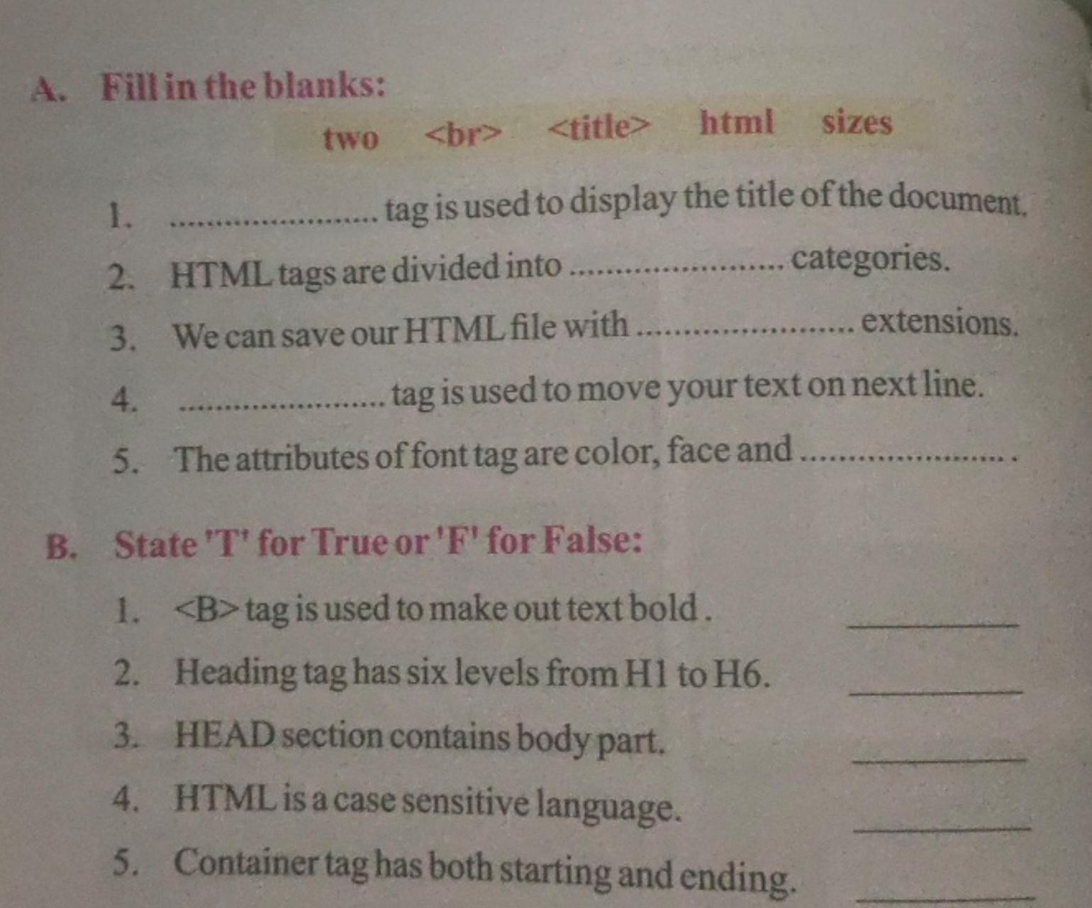 A. Fill in the blanks:
two   html sizes
1.  tag is used to display the