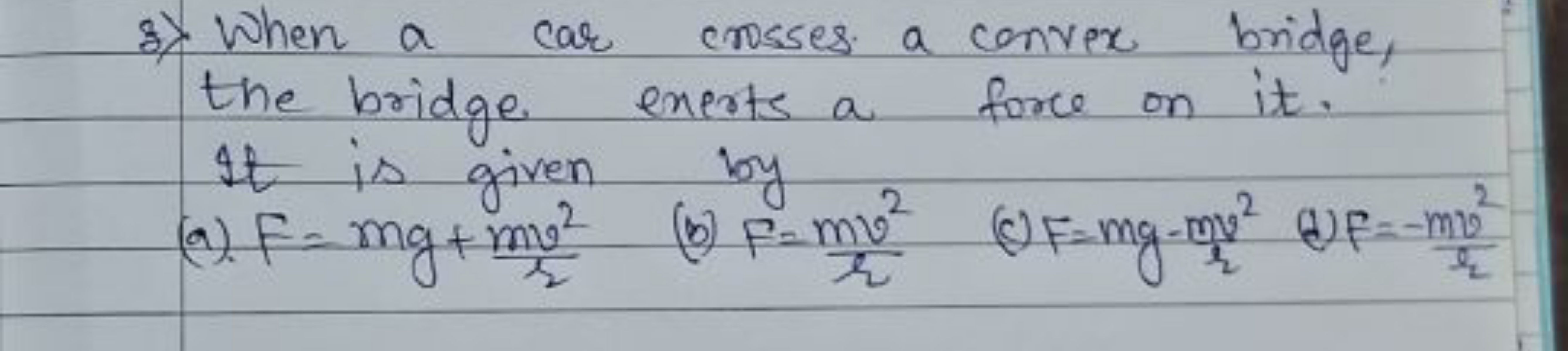 8) When a car conses a convex bridge, the bridge exerts a force on it.