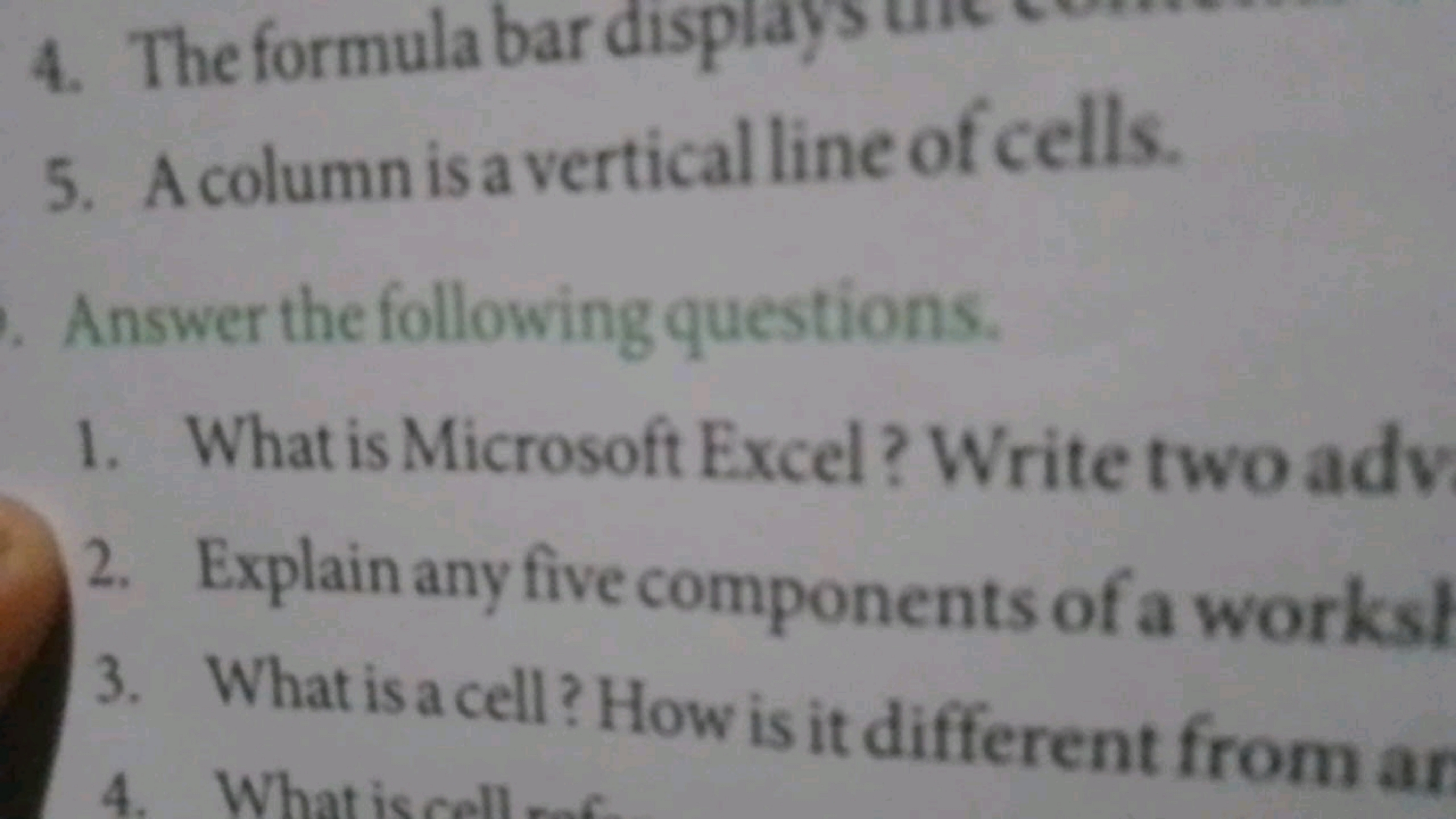 4. The formula bar disple
5. A column is a vertical line of cells.

An