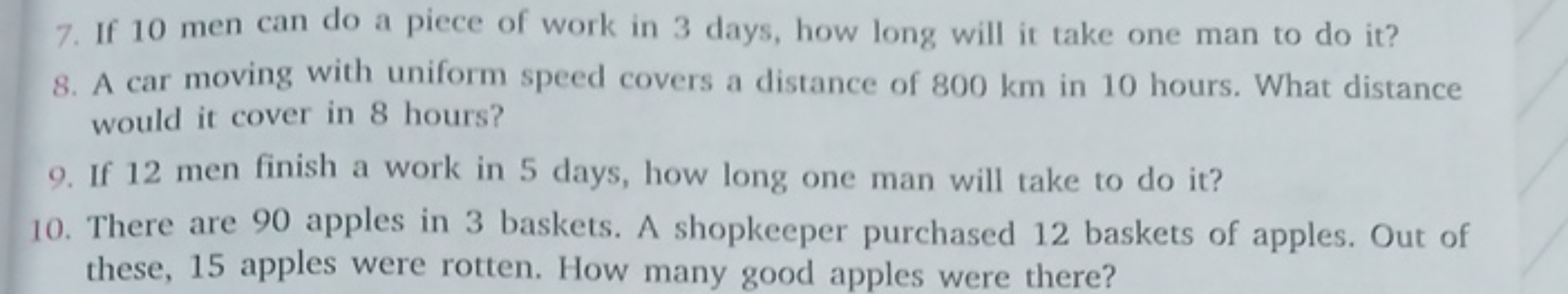 7. If 10 men can do a piece of work in 3 days, how long will it take o