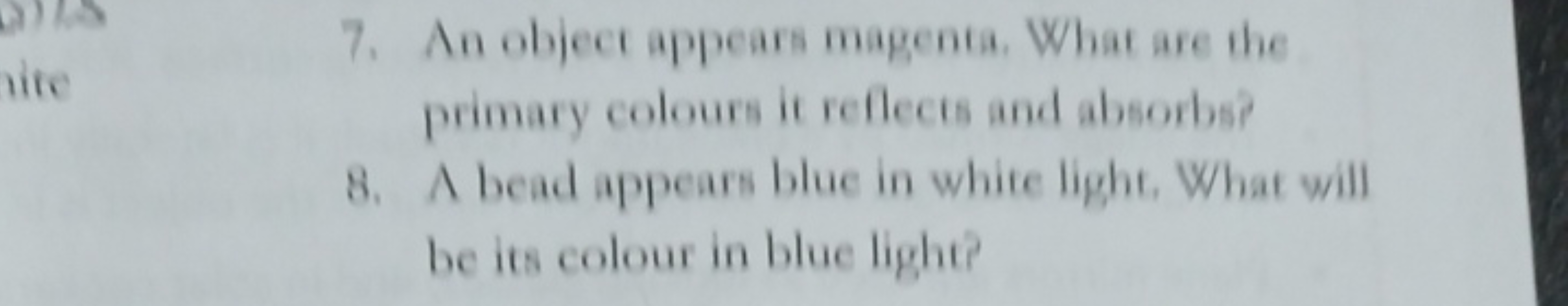 7. An object appears magenta. What are the primary colours it reflects