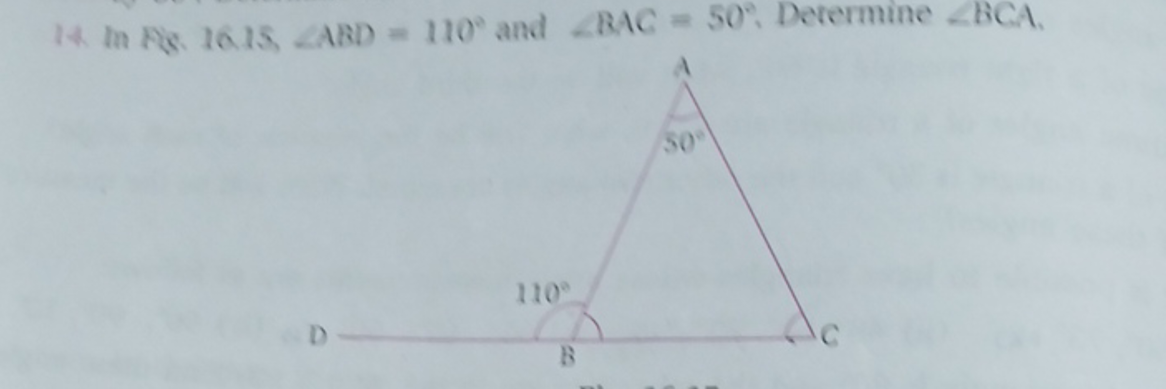 14. lnAg.16.15,∠ABD=110∘ and ∠BAC=50∘, Derermine ∠BCA,