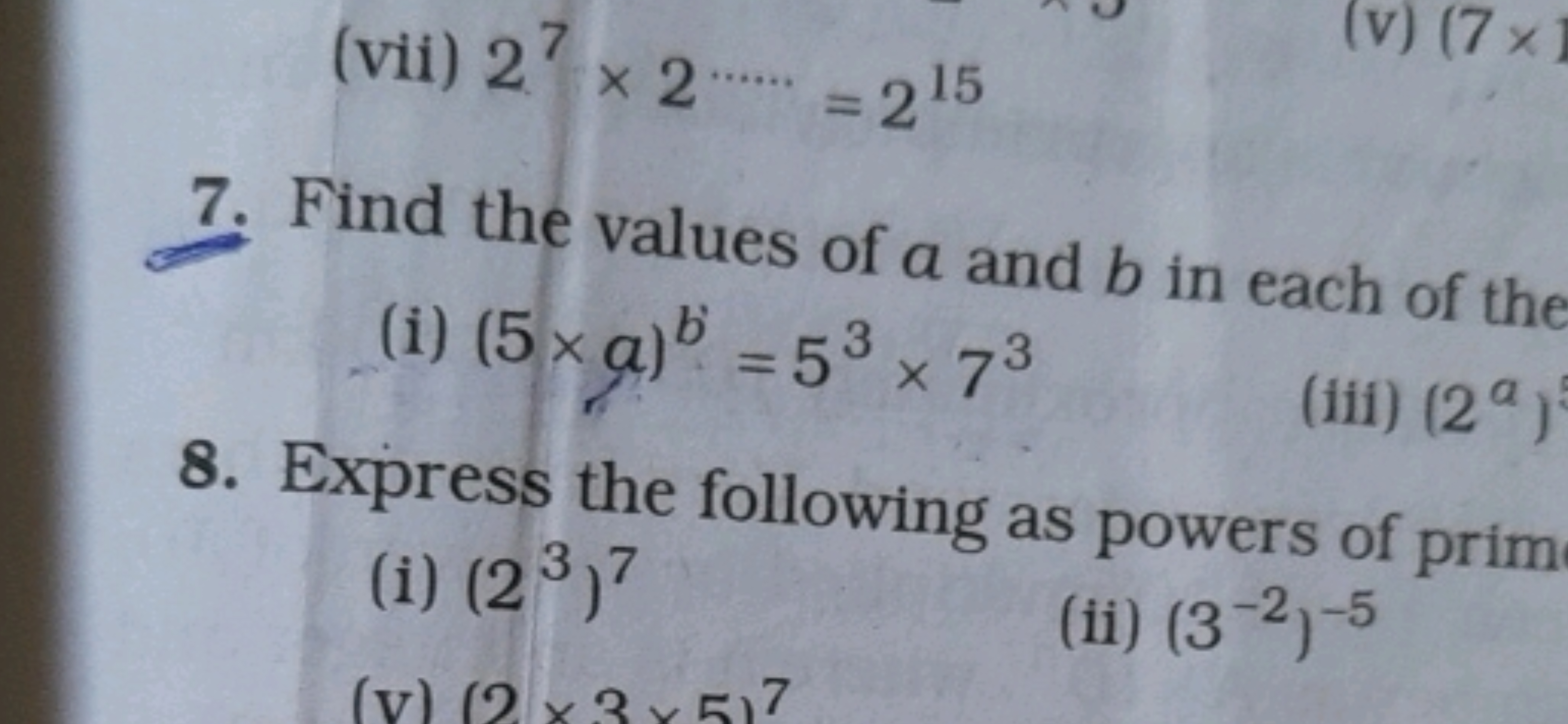 (vii) 27×2⋯⋅=215
7. Find the values of a and b in each of the
(i) (5×a