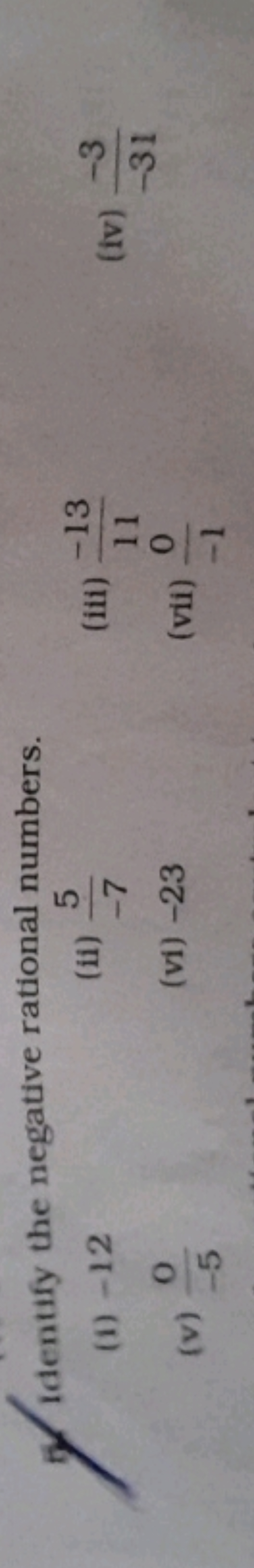 5) Identify the negative rational numbers.
(i) - 12
(ii) −75​
(iii) 11