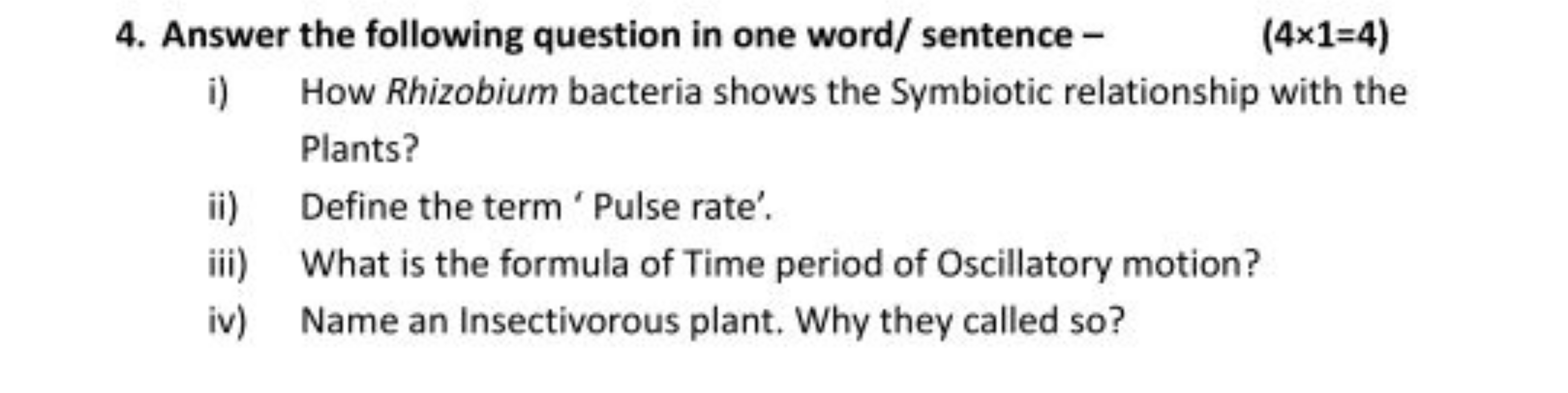 4. Answer the following question in one word/ sentence -
(4×1=4)
i) Ho