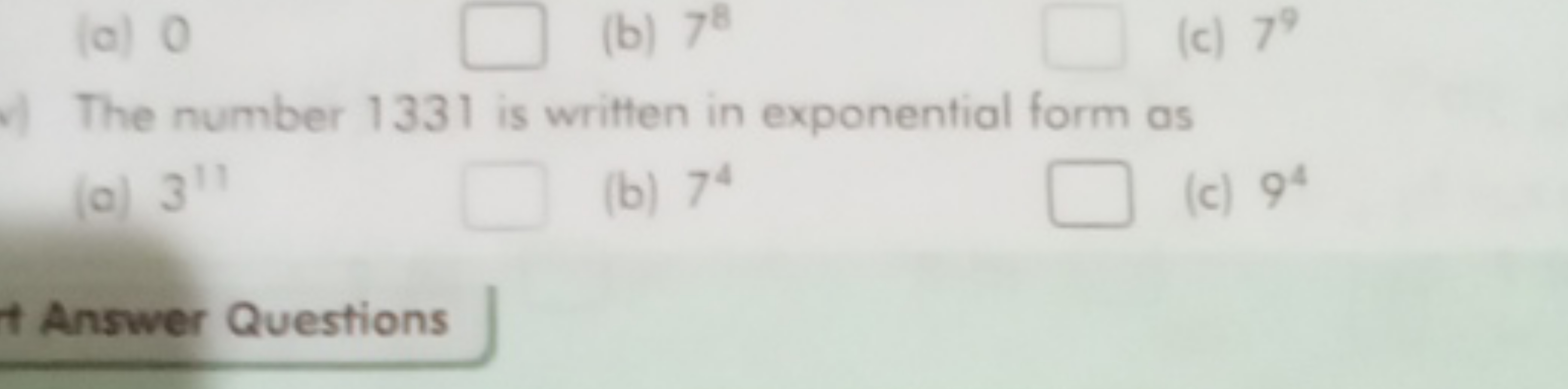 (a) 0 □
(b) 78 □
(c) 79

The number 1331 is written in exponential for