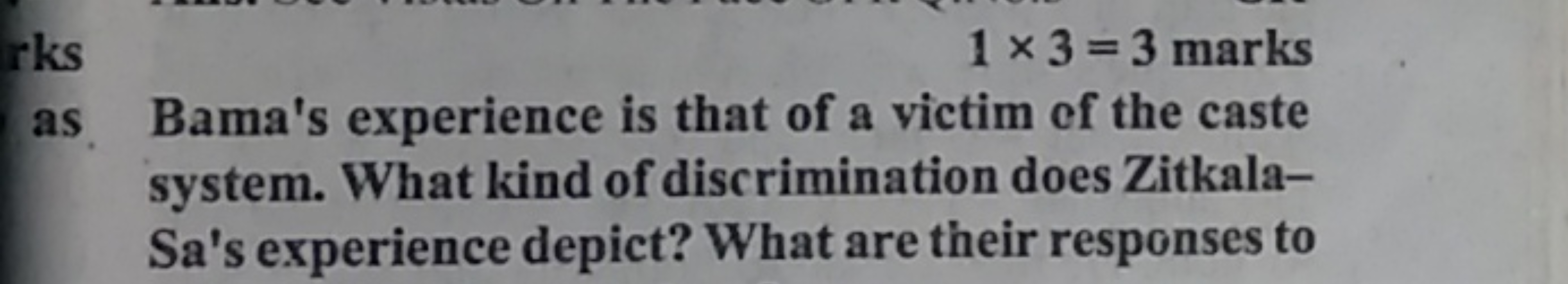 1×3=3 marks
as Bama's experience is that of a victim of the caste syst