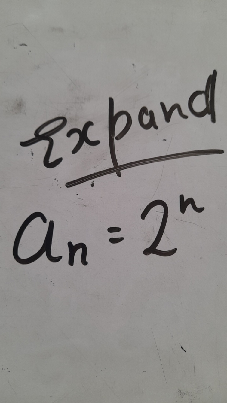 Expand
an​=2n