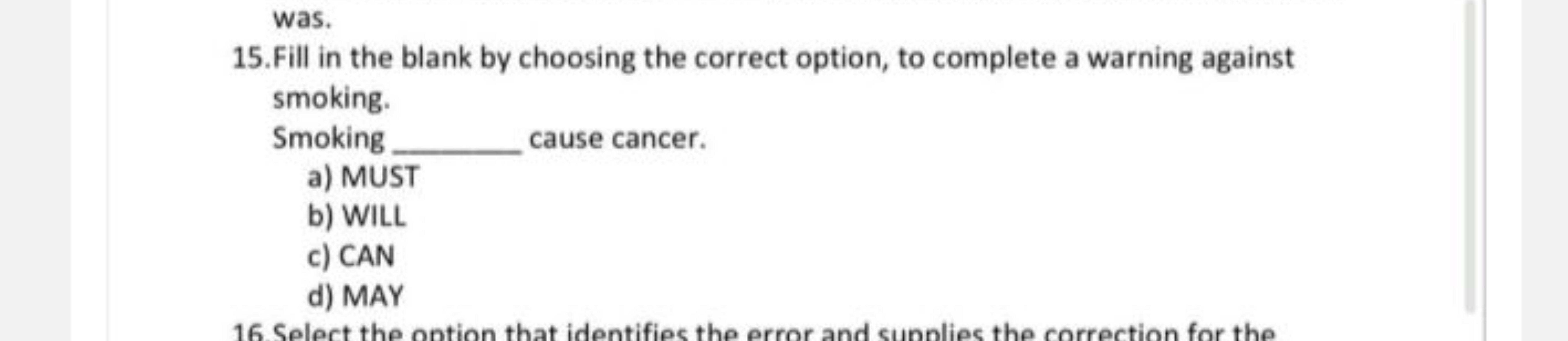 was.
15. Fill in the blank by choosing the correct option, to complete