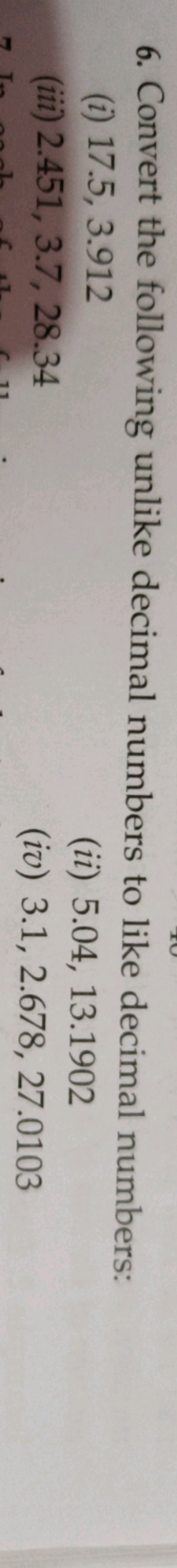 6. Convert the following unlike decimal numbers to like decimal number