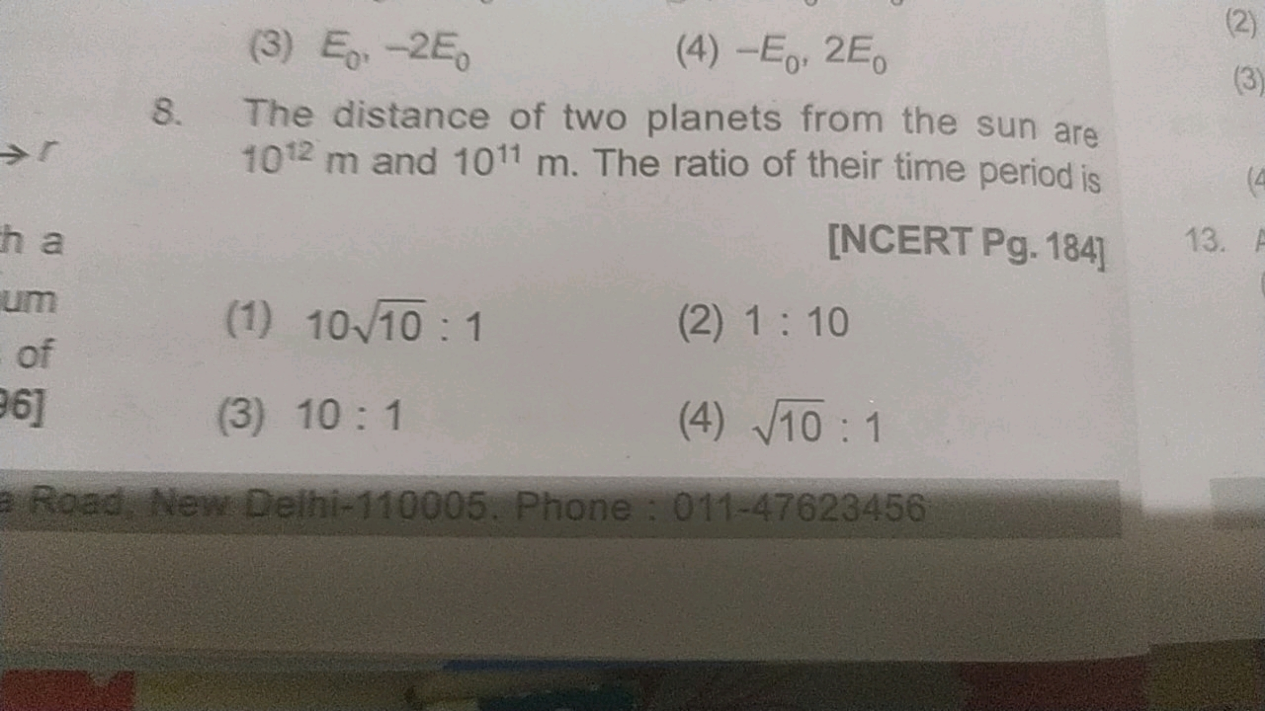 (3) E0​,−2E0​
(4) −E0​,2E0​
8. The distance of two planets from the su