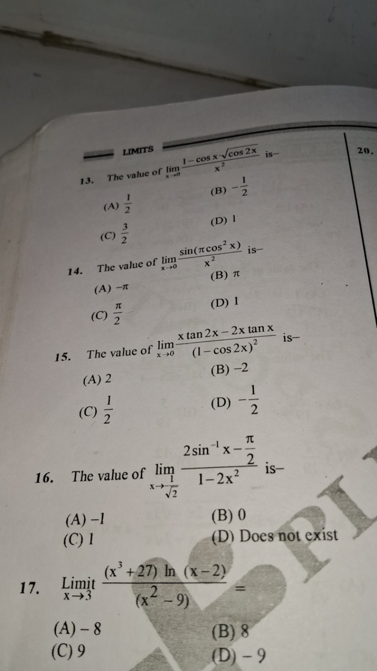 13. The value of limx→0​x21−cosx⋅cos2x​​ is-
(A) 21​
(B) −21​
(C) 23​
