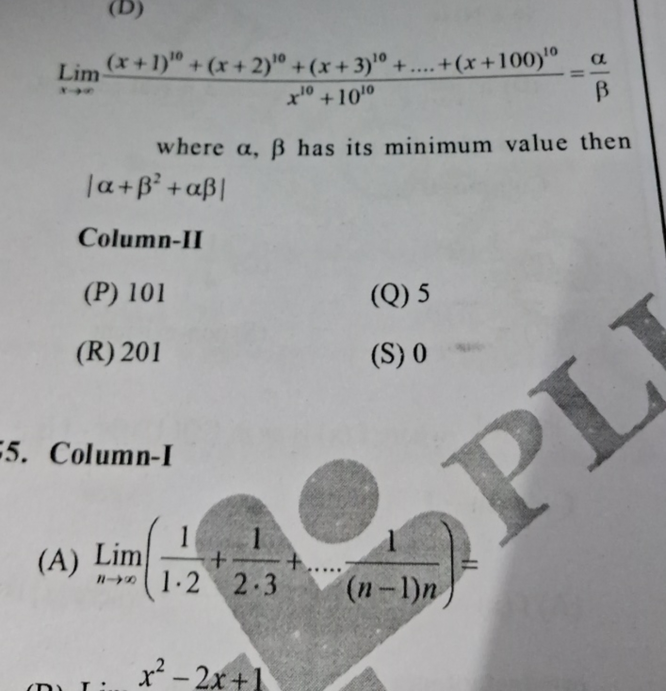 (D)
Limx→∞​x10+1010(x+1)10+(x+2)10+(x+3)10+….+(x+100)10​=βα​
where α,β