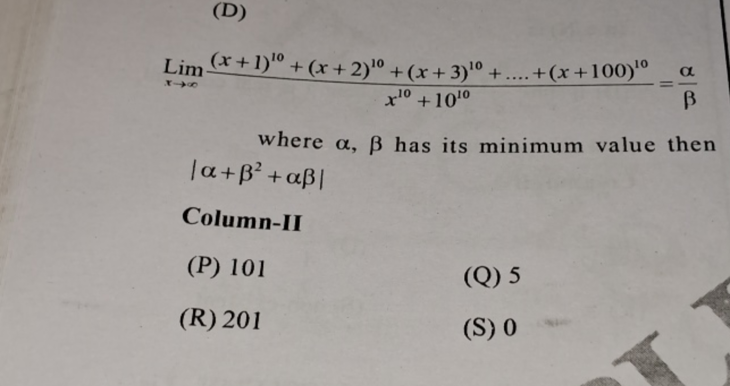 (D)
x→∞lim​x10+1010(x+1)10+(x+2)10+(x+3)10+…+(x+100)10​=βα​
where α,β 