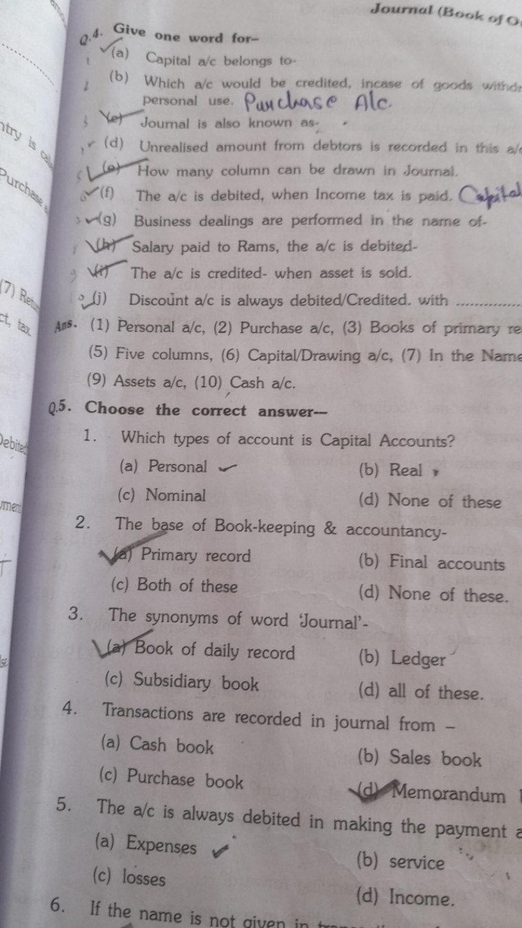 Q.4. Give one word for-

Journal (Book of O
(a) Capital a/c belongs to