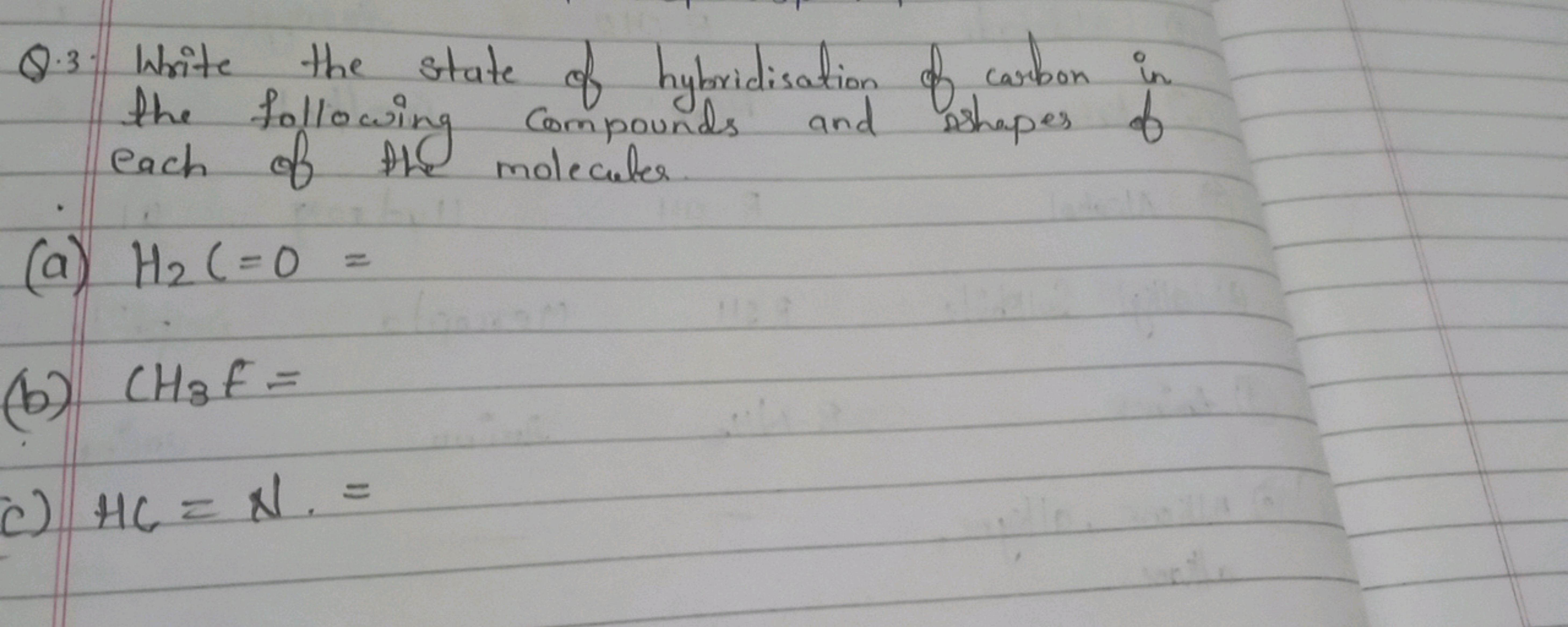 Q.3. Write the state of hybridisation of carbon in the following compo