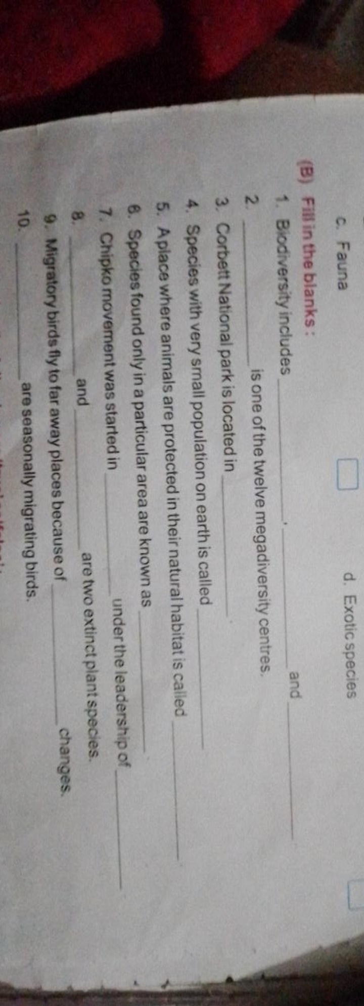 c. Fauna
d. Exotic species
(B) Fill in the blanks :
1. Biodiversity in
