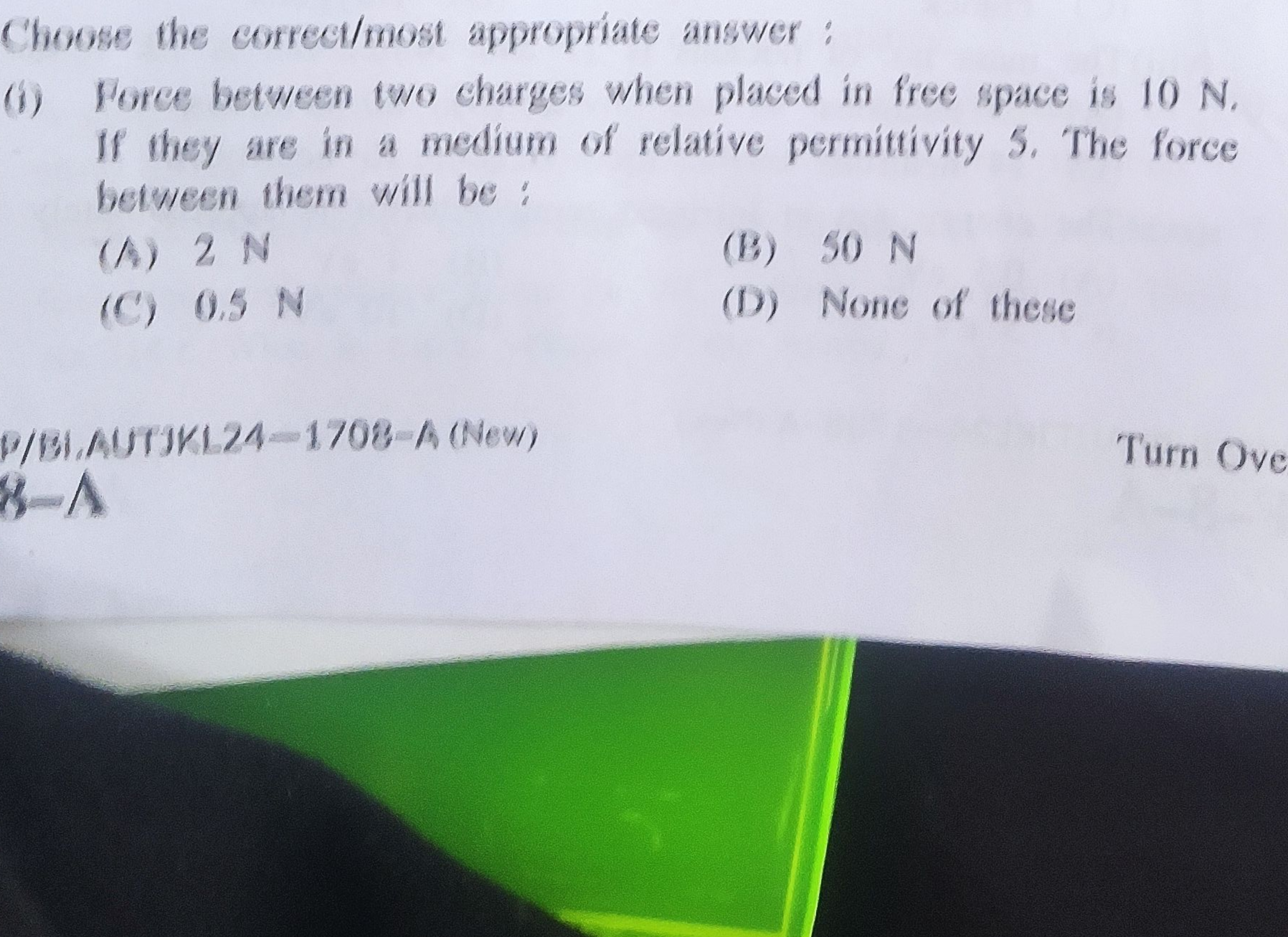 Choose the correct/most appropriate answer:
(i) Force between two char