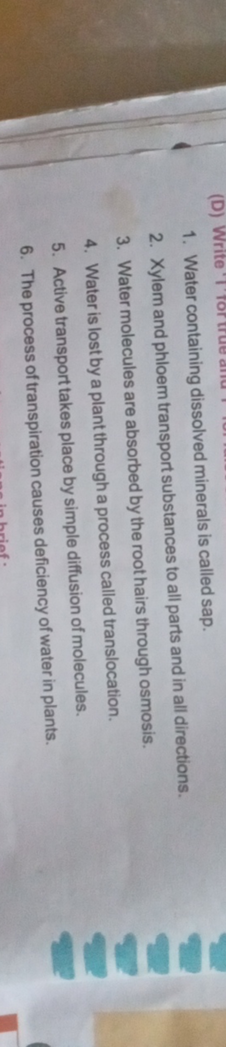 1. Water containing dissolved minerals is called sap.
2. Xylem and phl