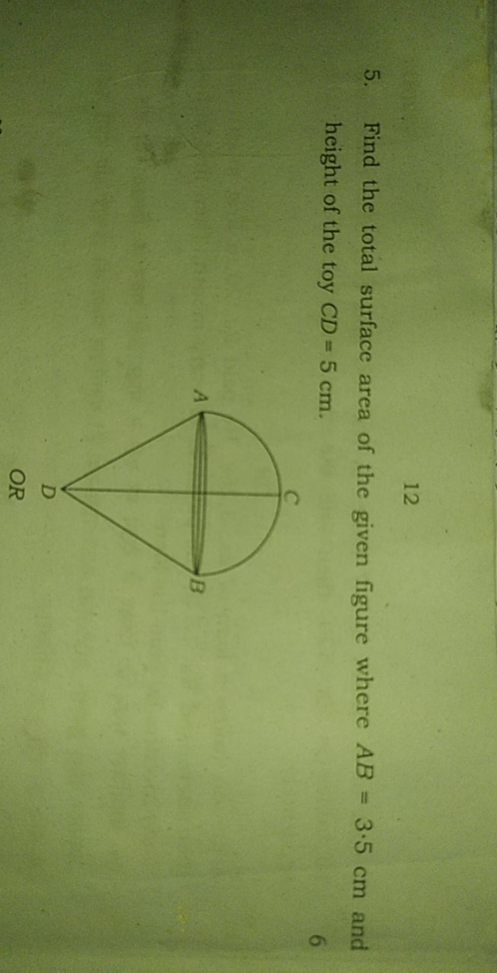 12
5. Find the total surface area of the given figure where AB=3.5 cm 