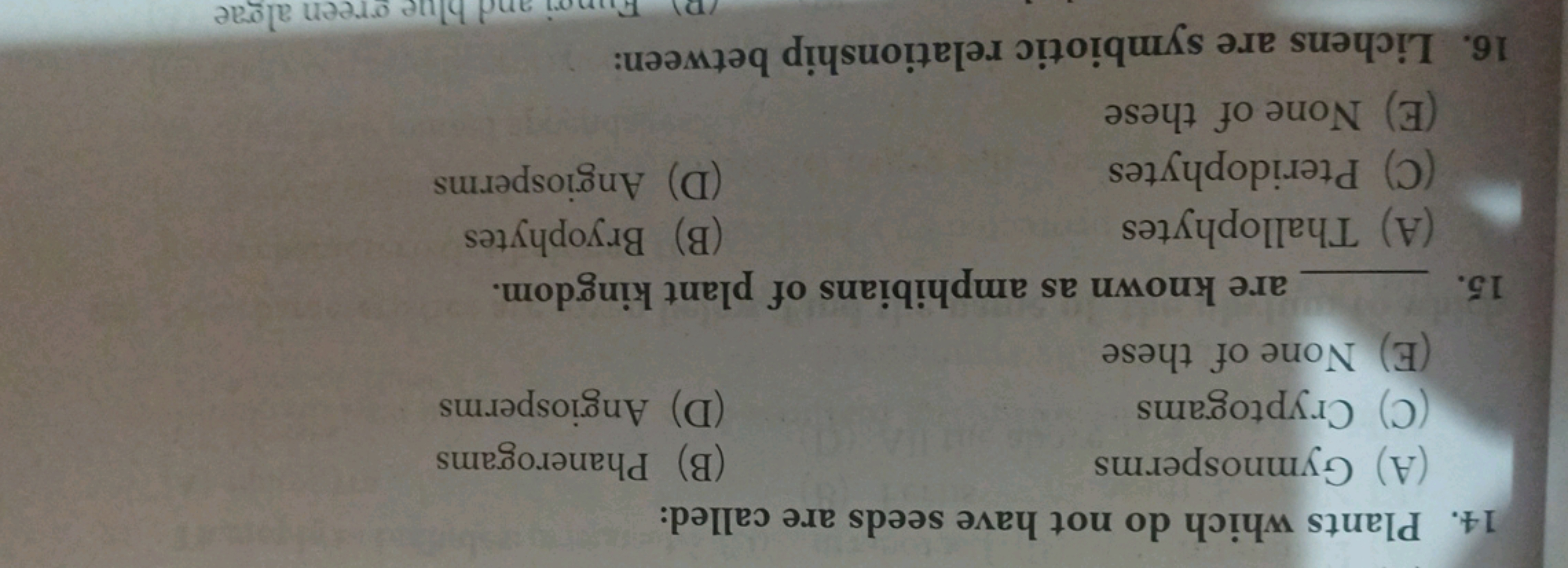 14. Plants which do not have seeds are called:
(A) Gymnosperms
(B) Pha