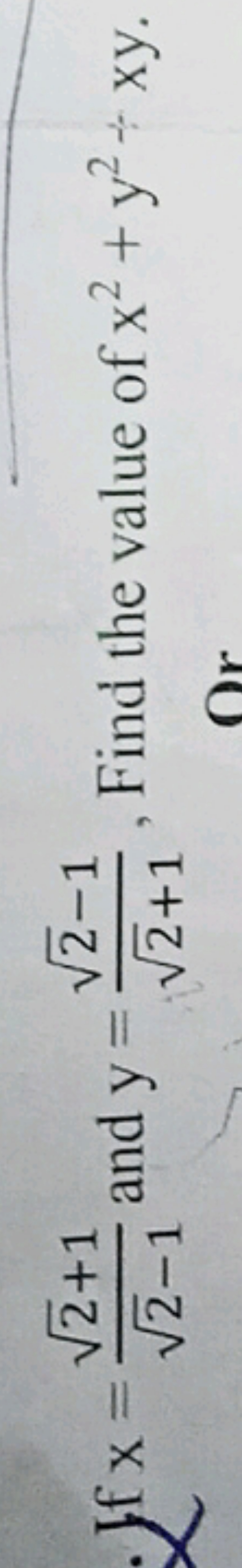 - f x=2​−12​+1​ and y=2​+12​−1​, Find the value of x2+y2+xy.