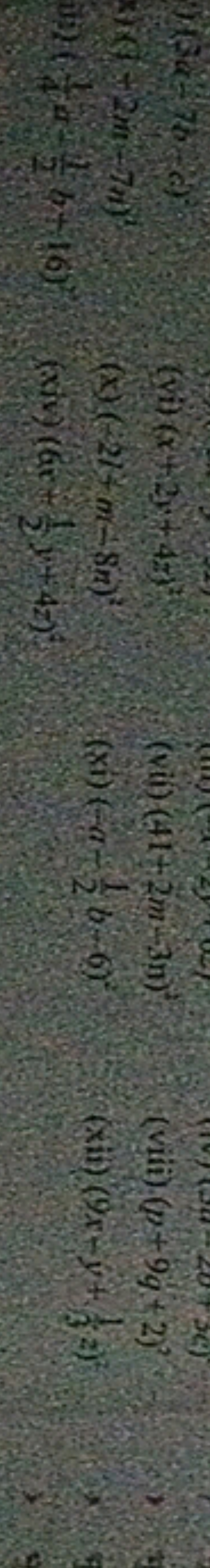 of k−b)
me +2m−7i)2
(x1)(x+2y+4)2
iv) 41​+21​b+162
(x) (227m−8n)2
(xiv