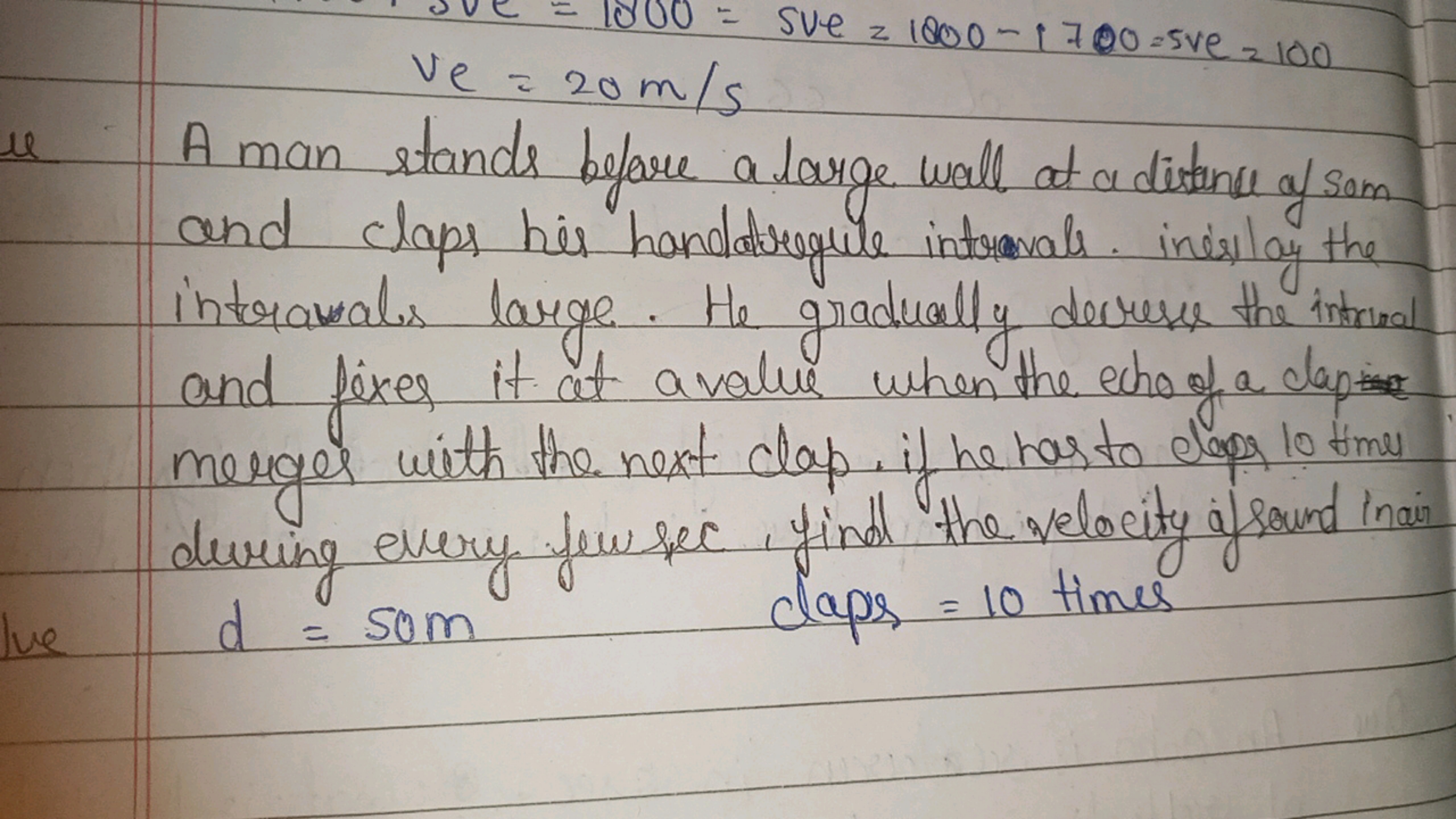 Ve=20 m/s
u. A man stands before a large wall at a detente of som and 