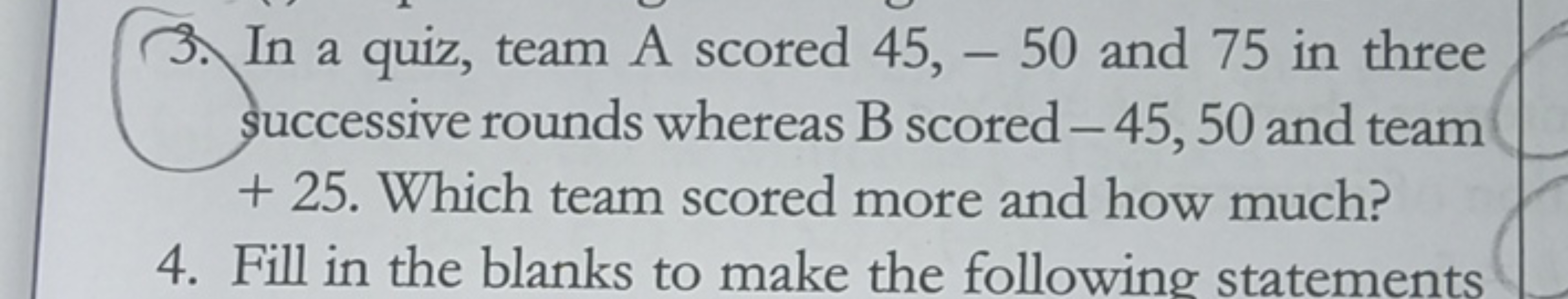 3. In a quiz, team A scored 45,−50 and 75 in three successive rounds w