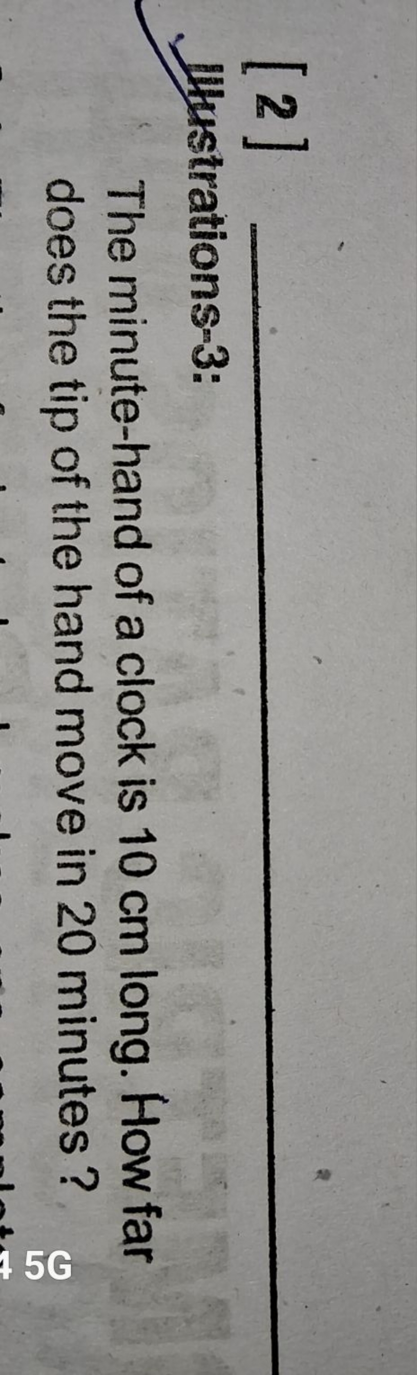 [2] 
Hlistrations-3:
The minute-hand of a clock is 10 cm long. How far
