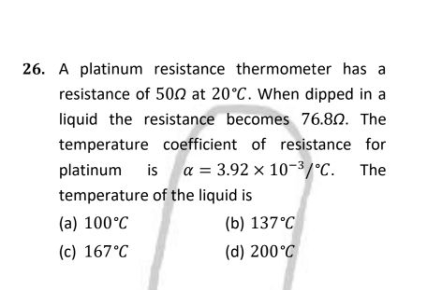 26. A platinum resistance thermometer has a resistance of 50Ω at 20∘C.