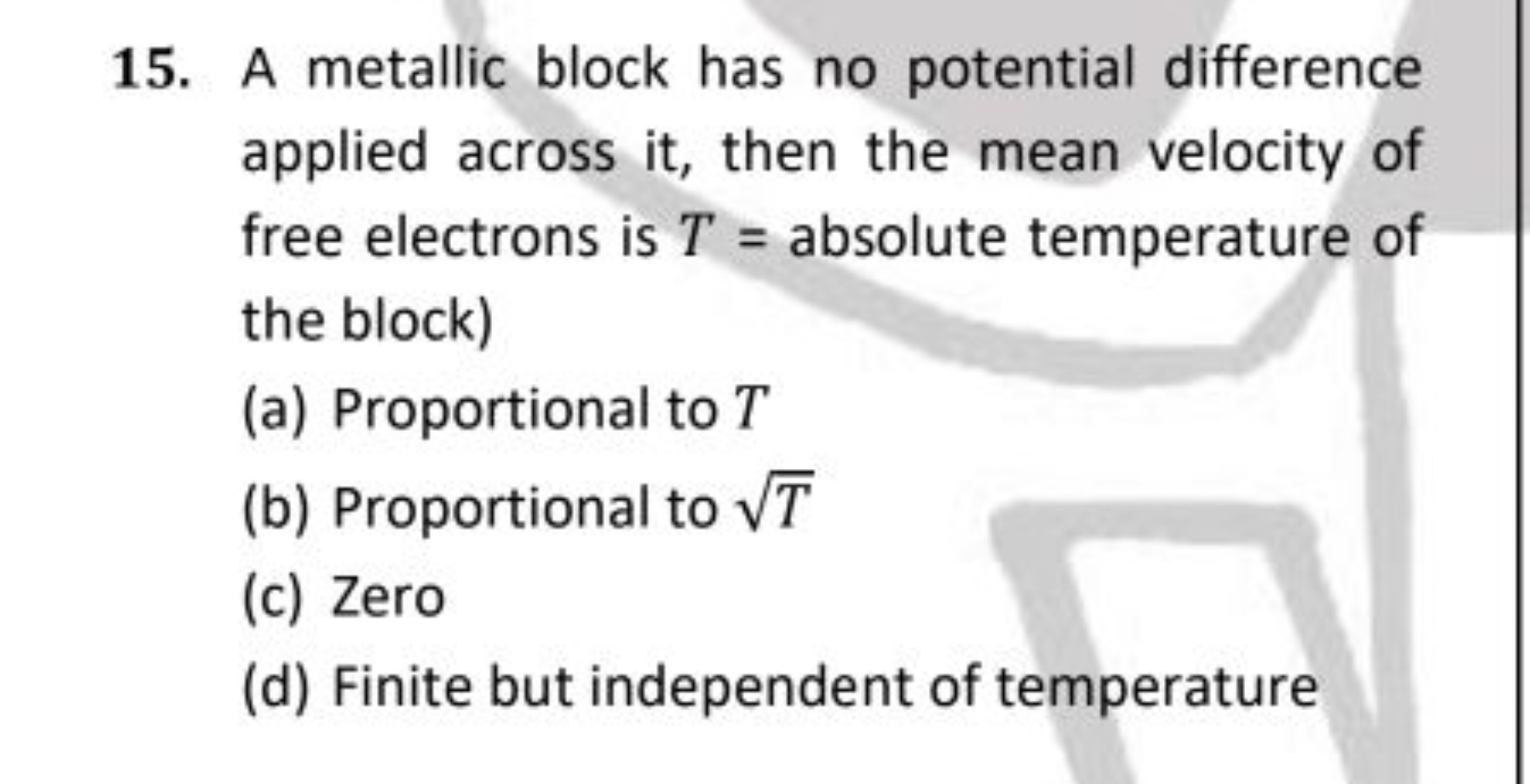 15. A metallic block has no potential difference applied across it, th